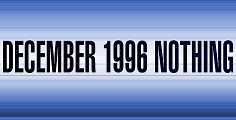 DECEMBER 1996 NOTHING